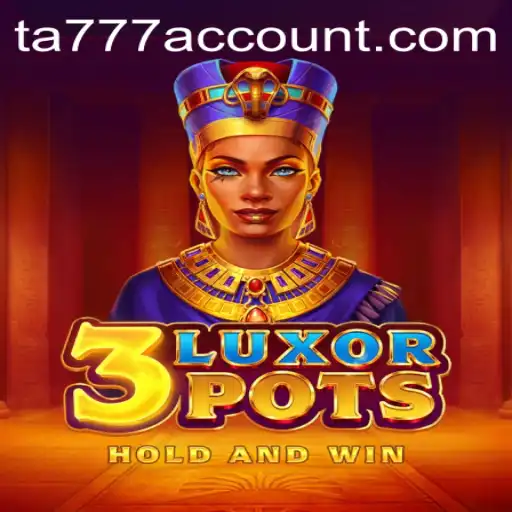 Unveiling 3LuxorPots: A New Era in Gaming Featuring Exciting Adventures with ta777